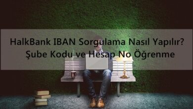 HalkBank IBAN Sorgulama Nasıl Yapılır? Şube Kodu ve Hesap No Öğrenme