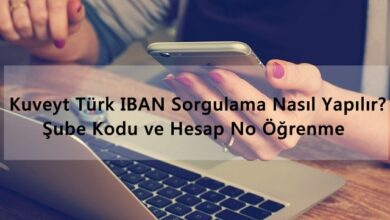 Kuveyt Türk IBAN Sorgulama Nasıl Yapılır? Şube Kodu ve Hesap No Öğrenme